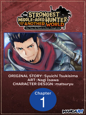 cover image of The Strongest Middle-Aged Hunter Goes to Another World: This Time, He Wants to Have a Simple Life, Chapter 1